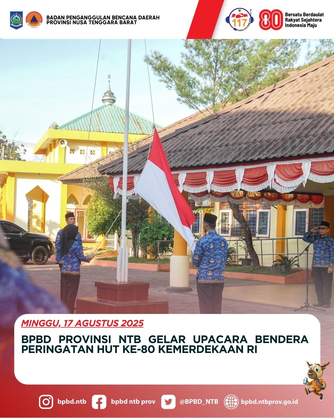 BPBD Provinsi NTB Gelar Upacara Bendera Peringatan HUT ke-80 Kemerdekaan Republik Indonesia