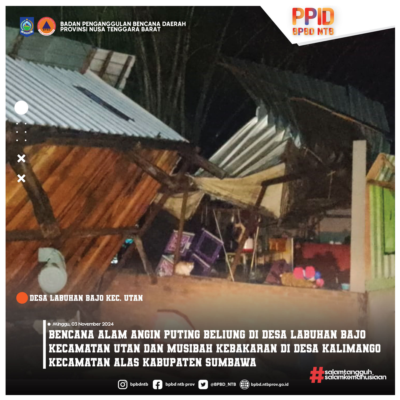 Bencana Alam Angin Puting Beliung di Desa Labuhan Bajo Kecamatan Utan dan Musibah Kebakaran di Desa Kalimango Kecamatan Alas Kabupaten Sumbawa (Minggu, 03 November 2024)