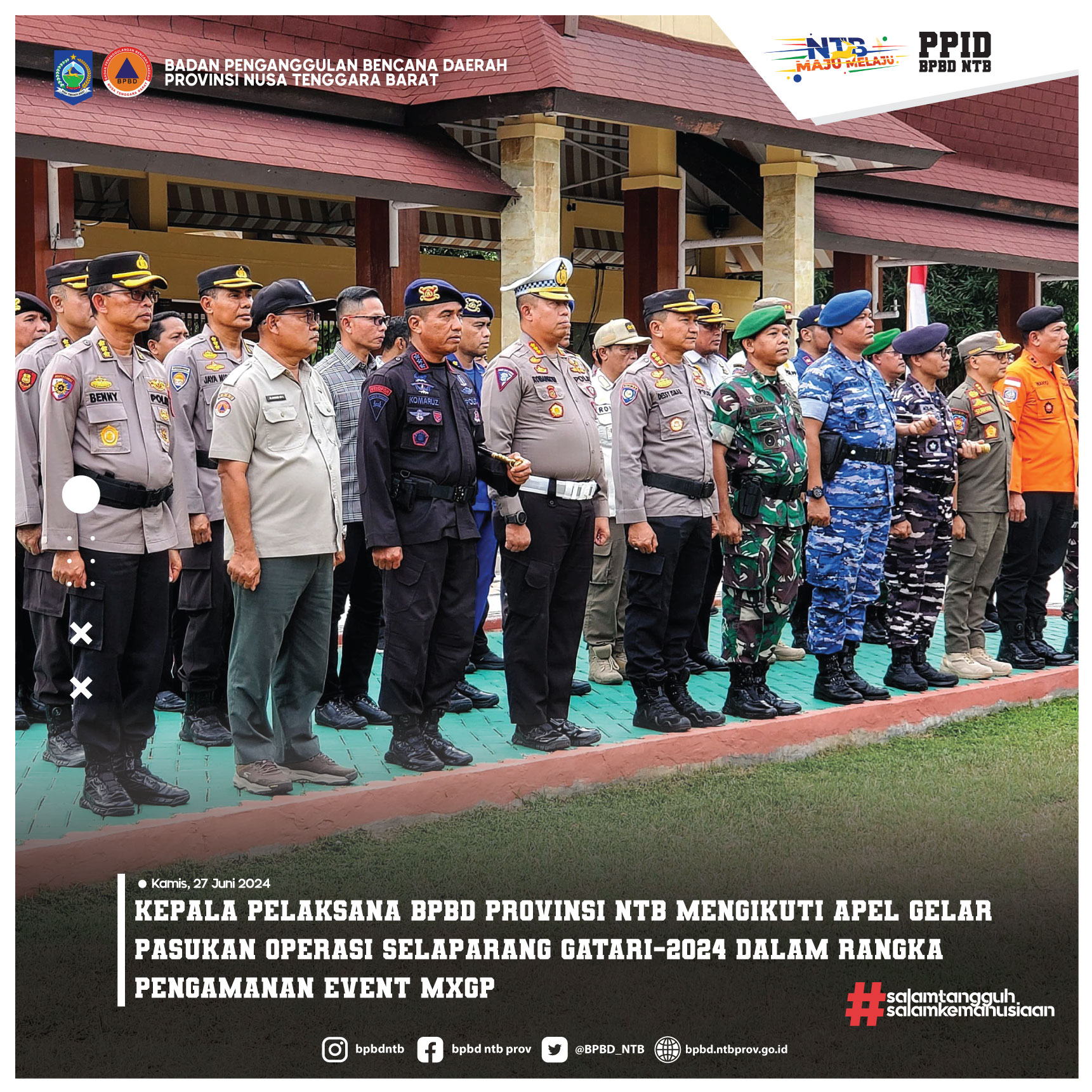 Kepala Pelaksana BPBD Provinsi NTB Mengikuti Apel Gelar Pasukan Operasi Selaparang Gatari-2024 dalam Rangka Pengamanan Event MXGP (Kamis, 28 Juni 2024)