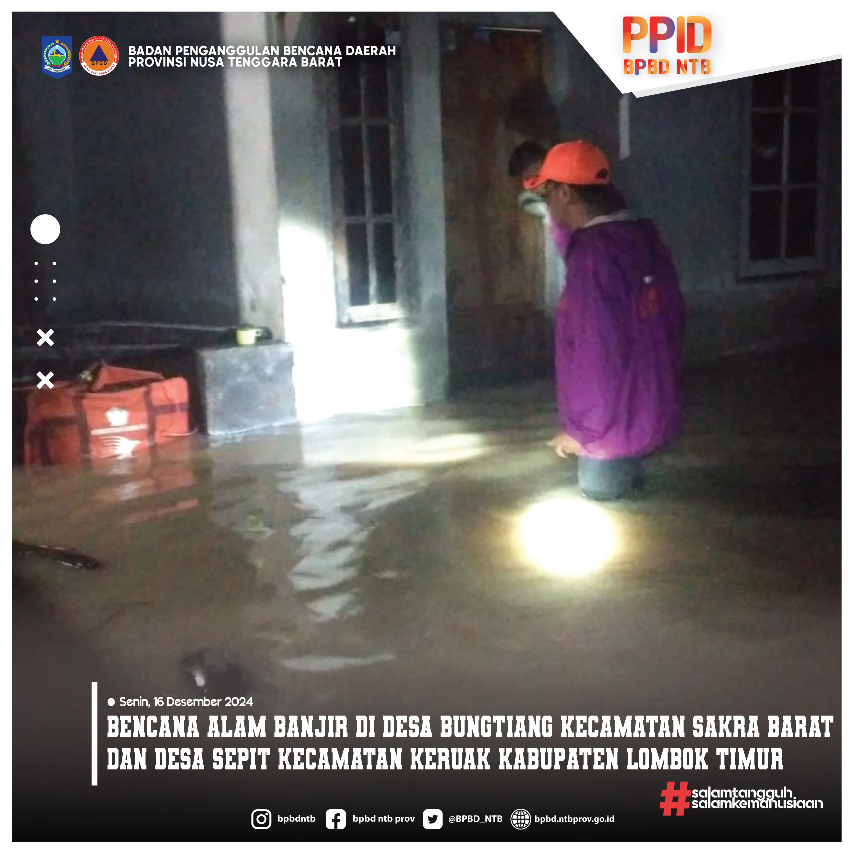 Bencana Alam Banjir di Desa Bungtiang Kecamatan Sakra Barat dan Desa Sepit Kecamatan Keruak Kabupaten Lombok Timur (Senin, 16 Desember 2024)