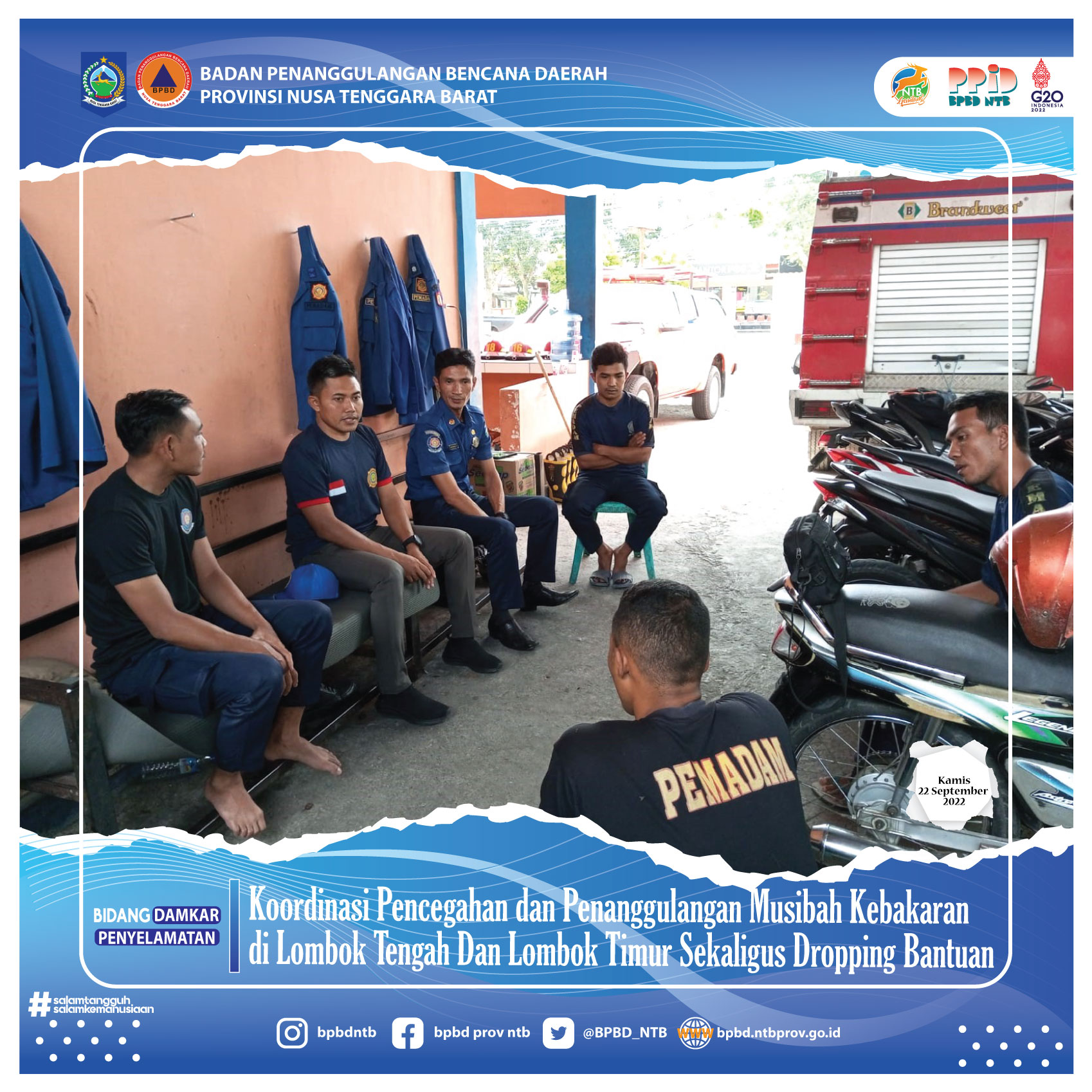 Koordinasi Pencegahan dan Penanggulangan Musibah Kebakaran di Lombok Tengah Dan Lombok Timur Sekaligus Dropping Bantuan (Kamis, 22 September 2022)