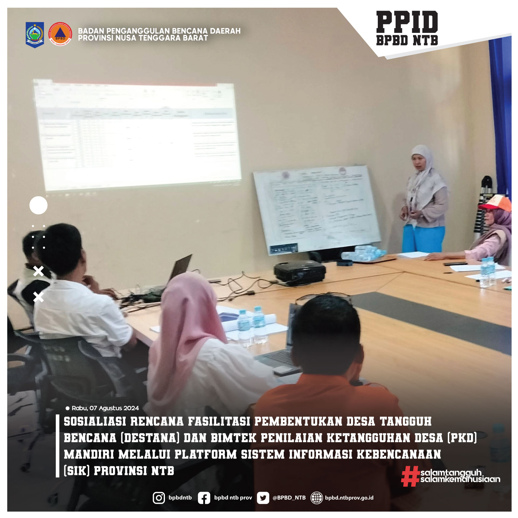 Sosialiasi Rencana Fasilitasi Pembentukan Desa Tangguh Bencana (DESTANA) dan Bimtek Penilaian Ketangguhan Desa (PKD) Mandiri melalui Platform Sistem Informasi Kebencanaan (SIK) Provinsi NTB (Rabu, 07 Agustus 2024)