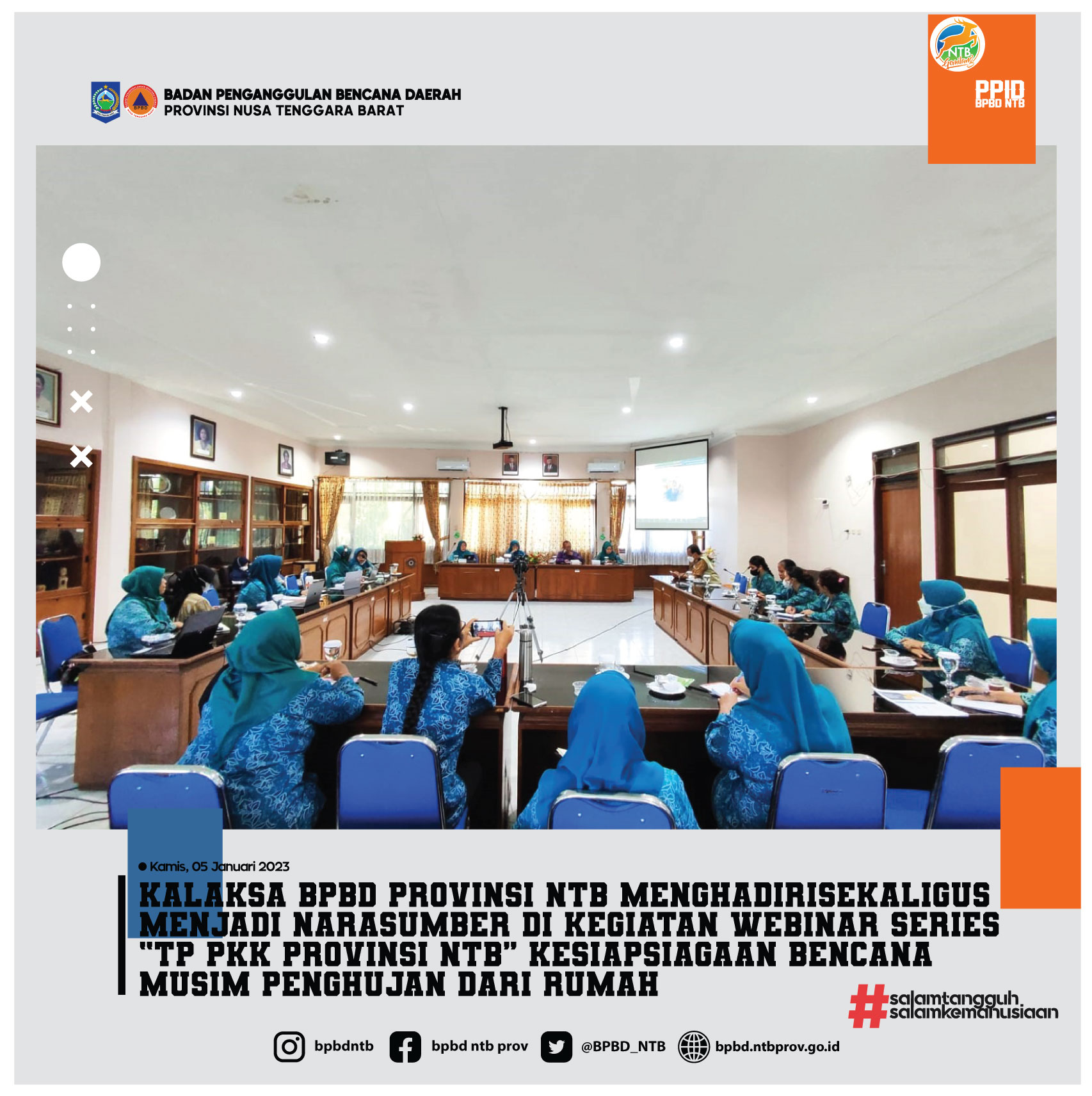 Kalaksa BPBD Provinsi NTB Menghadiri Sekaligus Menjadi Narasumber di Kegiatan Webinar Series “TP PKK Provinsi NTB” Kesiapsiagaan Bencana Musim Penghujan dari Rumah (Kamis, 05 Januari 2023)