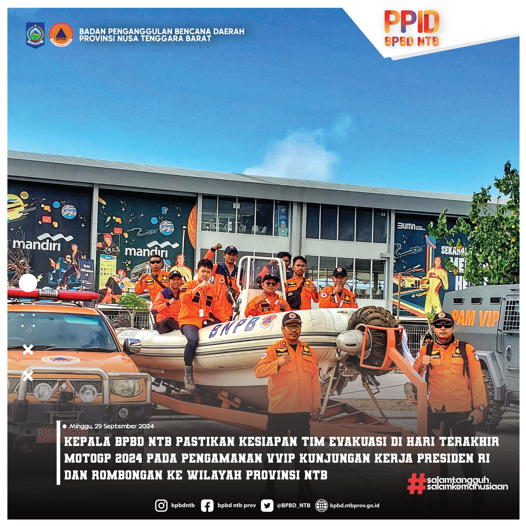 Kepala BPBD NTB Pastikan Kesiapan Tim Evakuasi di Hari Terakhir MotoGP 2024 pada pengamanan VVIP Kunjungan Kerja Presiden RI dan Rombongan ke Wilayah Provinsi NTB (Minggu, 29 September 2024)
