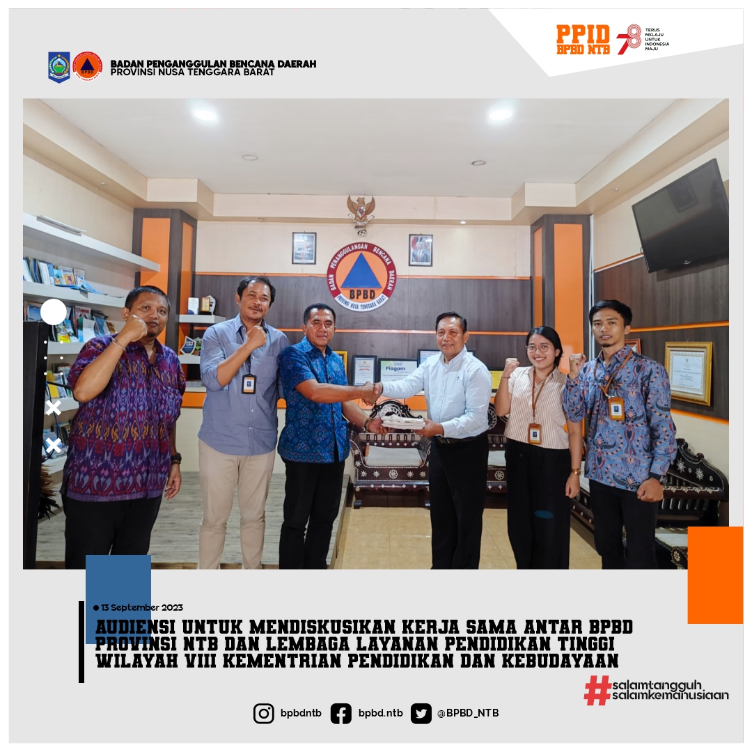 Audiensi Untuk Mendiskusikan Kerja Sama Antar BPBD Provinsi NTB dan Lembaga Layanan Pendidikan Tinggi Wilayah VIII Kementrian Pendidikan dan Kebudayaan