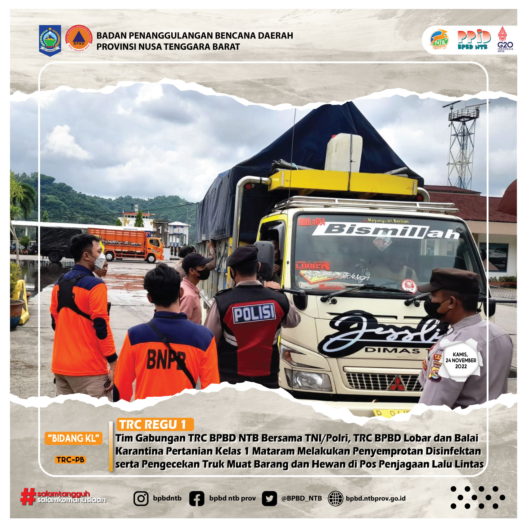 Tim Gabungan TRC BPBD NTB Bersama TNI/Polri, TRC BPBD Lobar dan Balai Karantina Pertanian Kelas 1 Mataram Melakukan Penyemprotan Disinfektan serta Pengecekan Truk Muat Barang dan Hewan di Pos Penjagaan Lalu Lintas Hewan (Kamis, 24 November 2022)