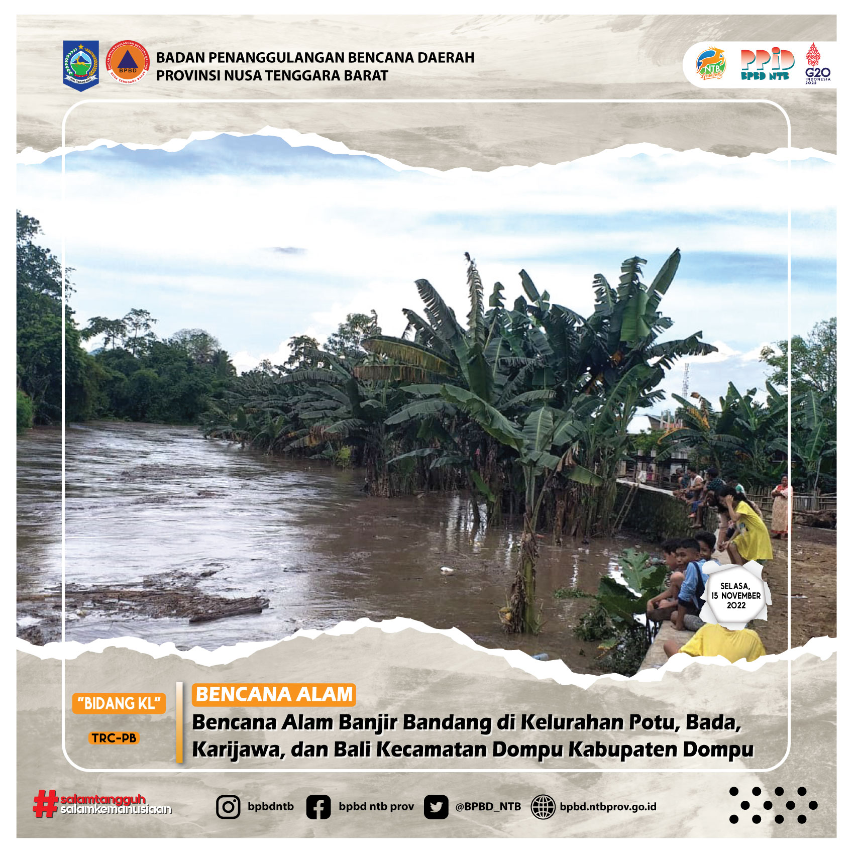 Bencana Alam Banjir Bandang di Kelurahan Potu, Bada, Karijawa, dan Bali Kecamatan Dompu Kabupaten Dompu (Selasa, 15 November 2022)