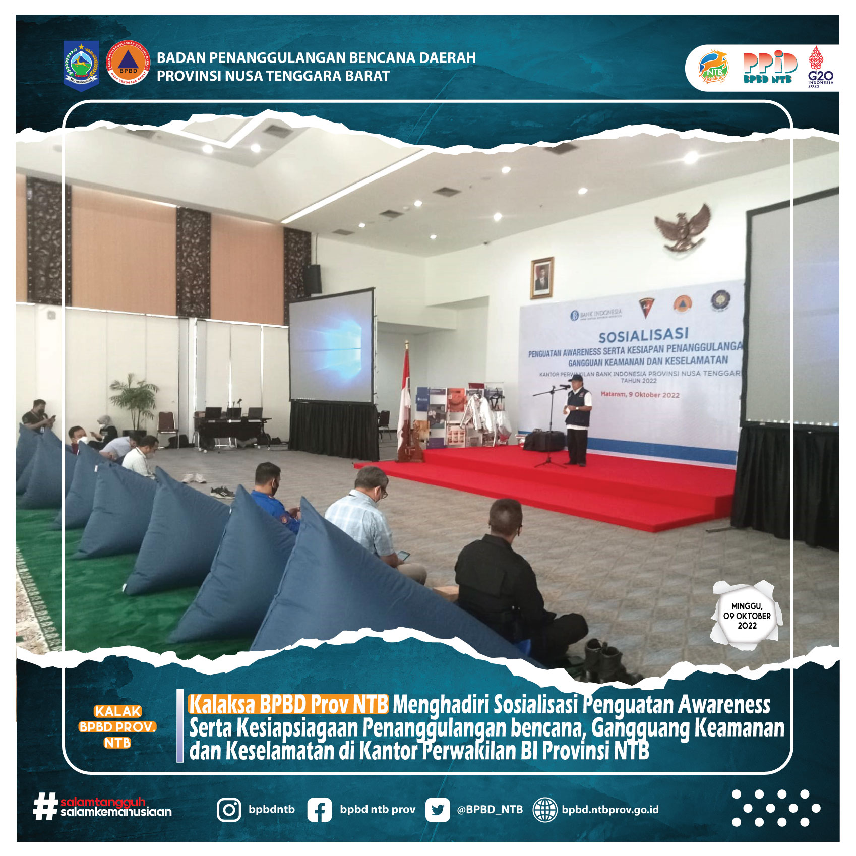 Kalaksa BPBD Prov NTB Menghadiri Sosialisasi Penguatan Awareness Serta Kesiapsiagaan Penanggulangan bencana, Gangguang Keamanan dan Keselamatan di Kantor Perwakilan BI Provinsi NTB (Minggu, 09 Oktober 2022)