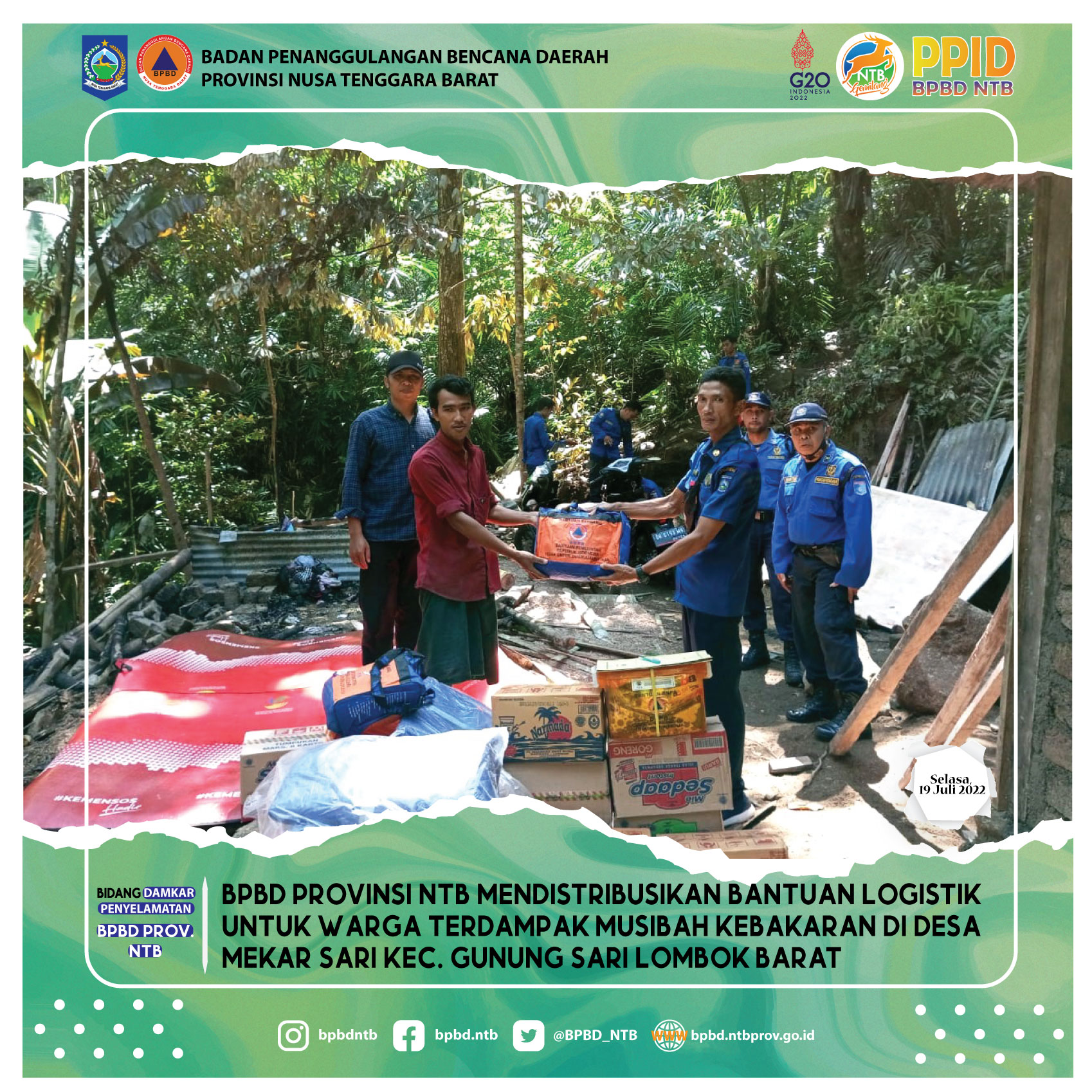 BPBD Provinsi NTB Mendistribusikan Bantuan Logistik untuk Warga Terdampak Musibah Kebakaran di Desa Mekar Sari Kec. Gunung Sari Lombok Barat (Selasa, 19 Juli 2022)