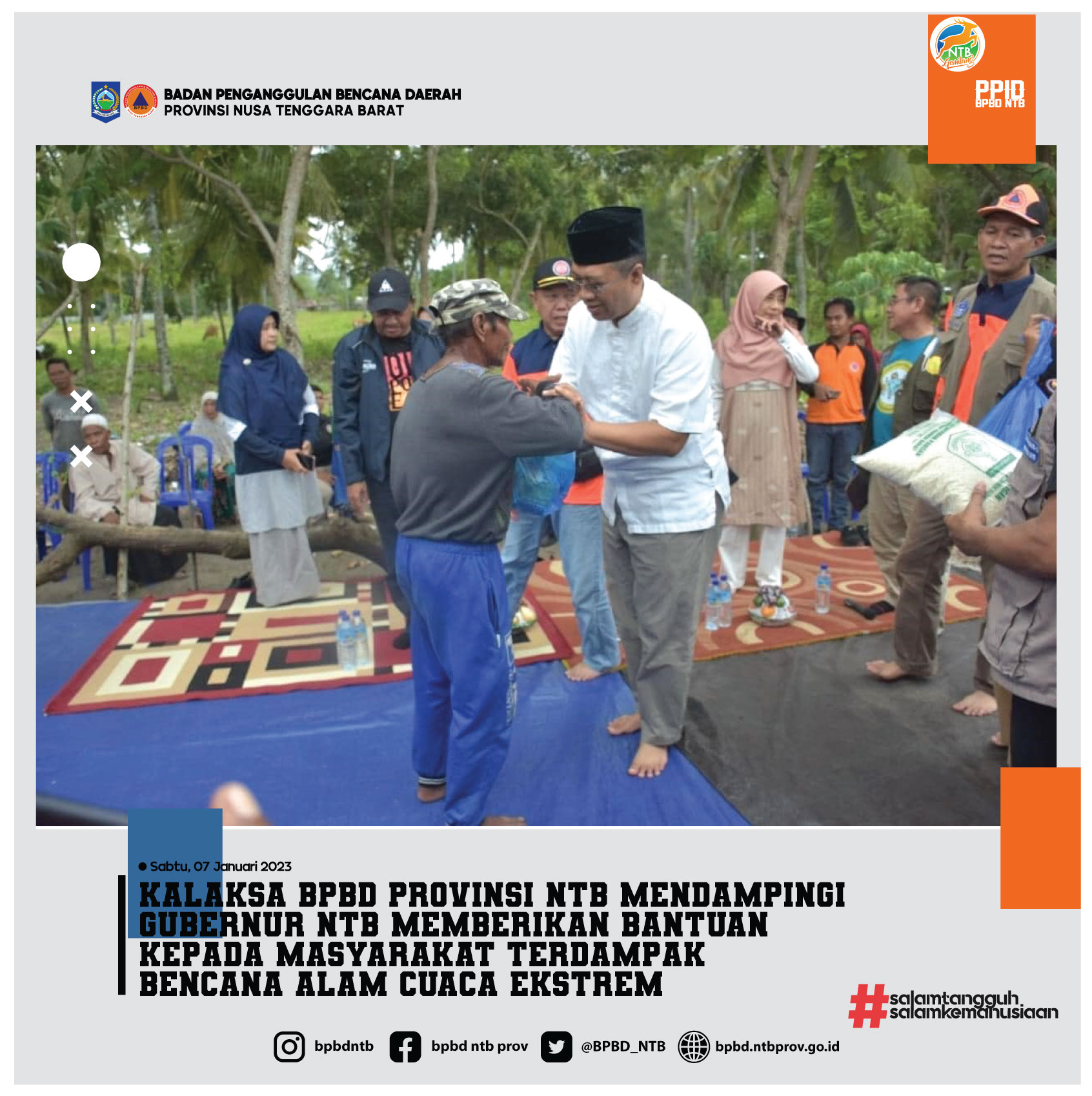 Kalaksa BPBD Provinsi NTB Mendampingi Gubernur NTB Memberikan Bantuan Kepada Masyarakat Terdampak Bencana Alam Cuaca Ekstrem (Sabtu, 7 Januari 2023)