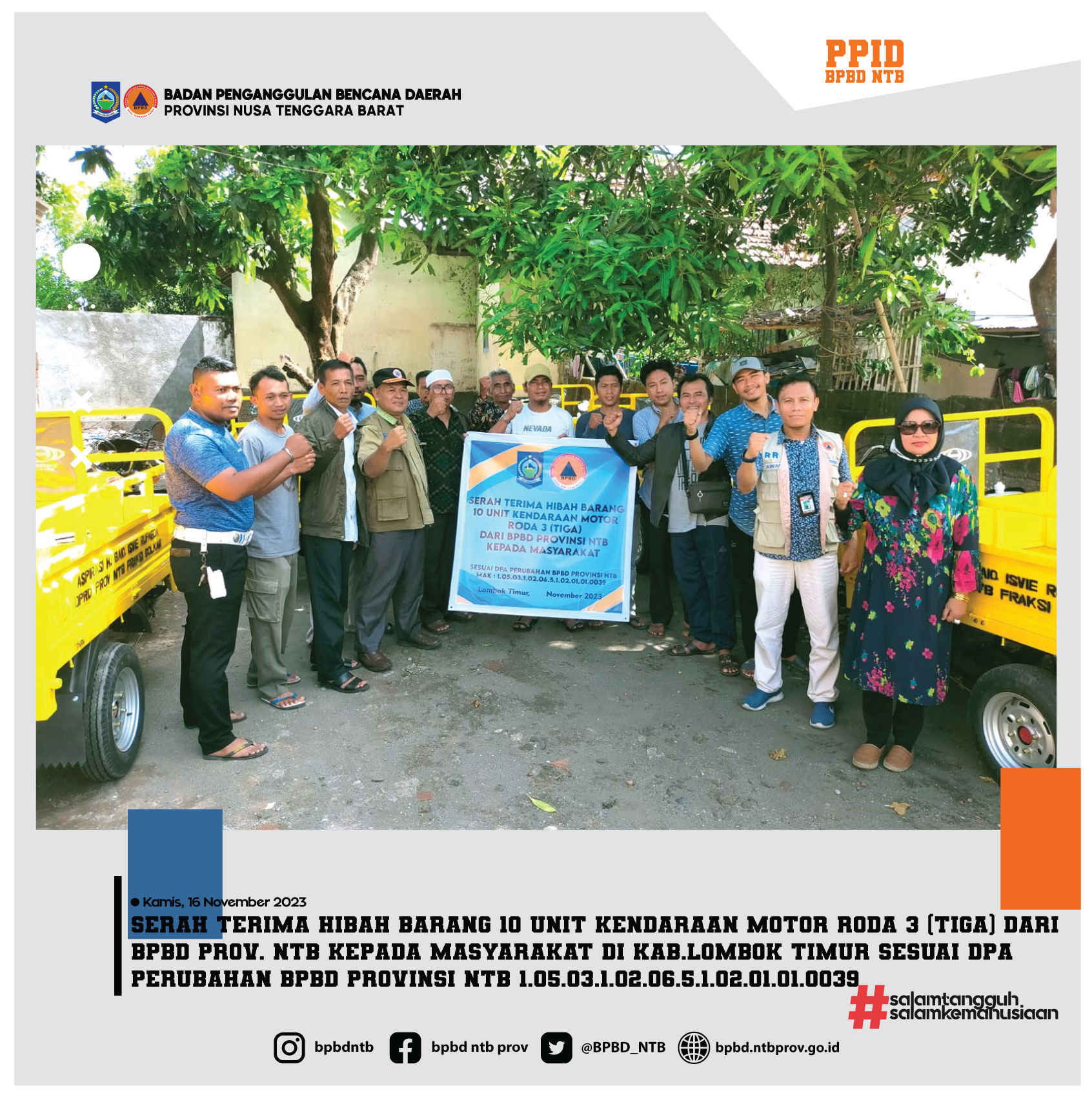 Serah Terima Hibah Barang 10 Unit Kendaraan Motor Roda 3 (tiga) dari BPBD Prov. Ntb Kepada Masyarakat di Kab.Lombok Timur sesuai DPA Perubahan BPBD Provinsi NTB 1.05.03.1.02.06.5.1.02.01.01.0039 (Kamis, 16 November 2023)