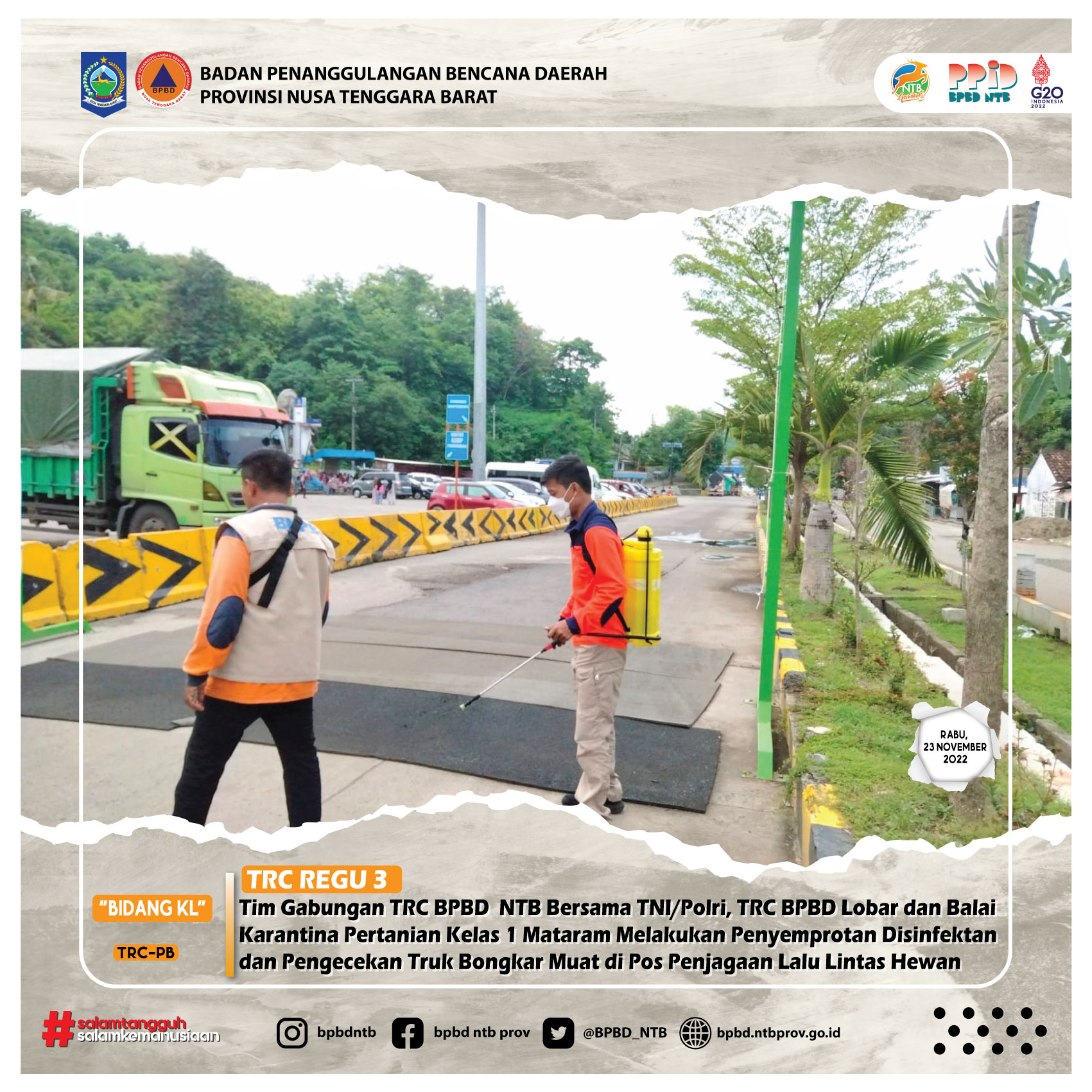 Tim Gabungan TRC BPBD  NTB Bersama TNI/Polri, TRC BPBD Lobar dan Balai Karantina Pertanian Kelas 1 Mataram Melakukan Penyemprotan Disinfektan dan Pengecekan Truk Bongkar Muat di Pos Penjagaan Lalu Lintas Hewan (Rabu, 23 November 2022)