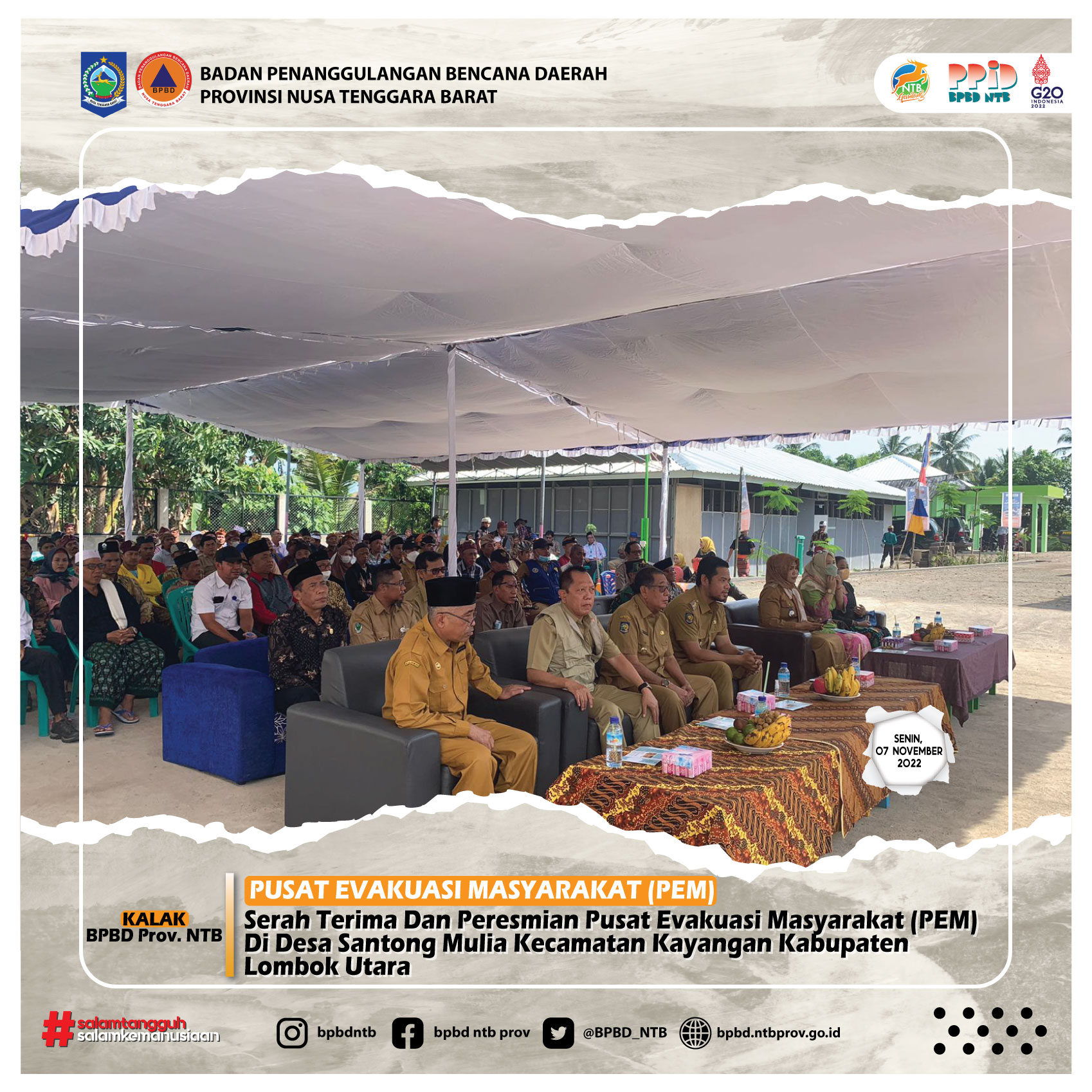 Serah Terima Dan Peresmian Pusat Evakuasi Masyarakat (PEM) Di Desa Santong Mulia Kecamatan Kayangan, Kabupaten Lombok Utara (Senin, 07 November 2022)