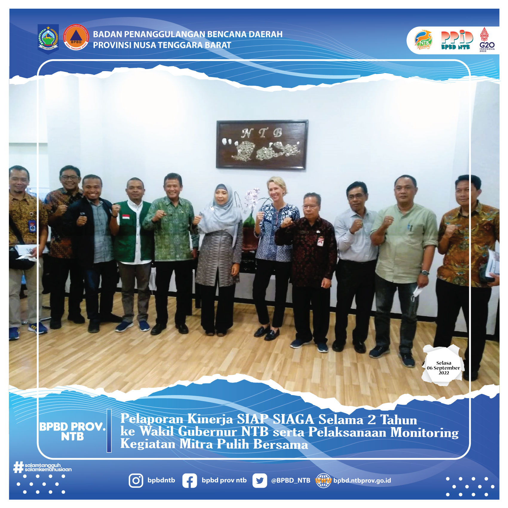 Pelaporan Kinerja SIAP SIAGA Selama 2 Tahun ke Wakil Gubernur NTB serta Pelaksanaan Monitoring Kegiatan Mitra Pulih Bersama (Selasa, 06/09/2022)