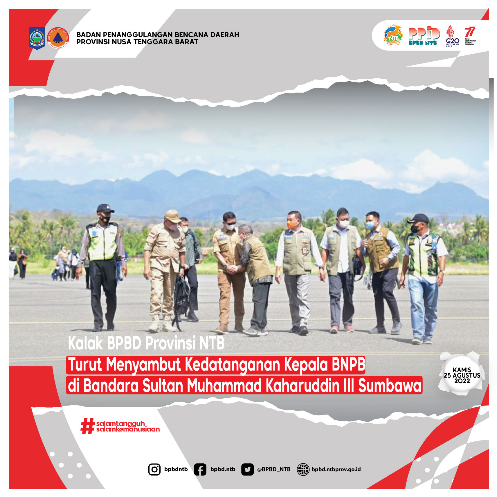 Kalak BPBD Provinsi NTB turut Menyambut Kedatanganan Kepala BNPB di Bandara Sultan Muhammad Kaharuddin III Sumbawa (Kamis, 25 Agustus 2022)