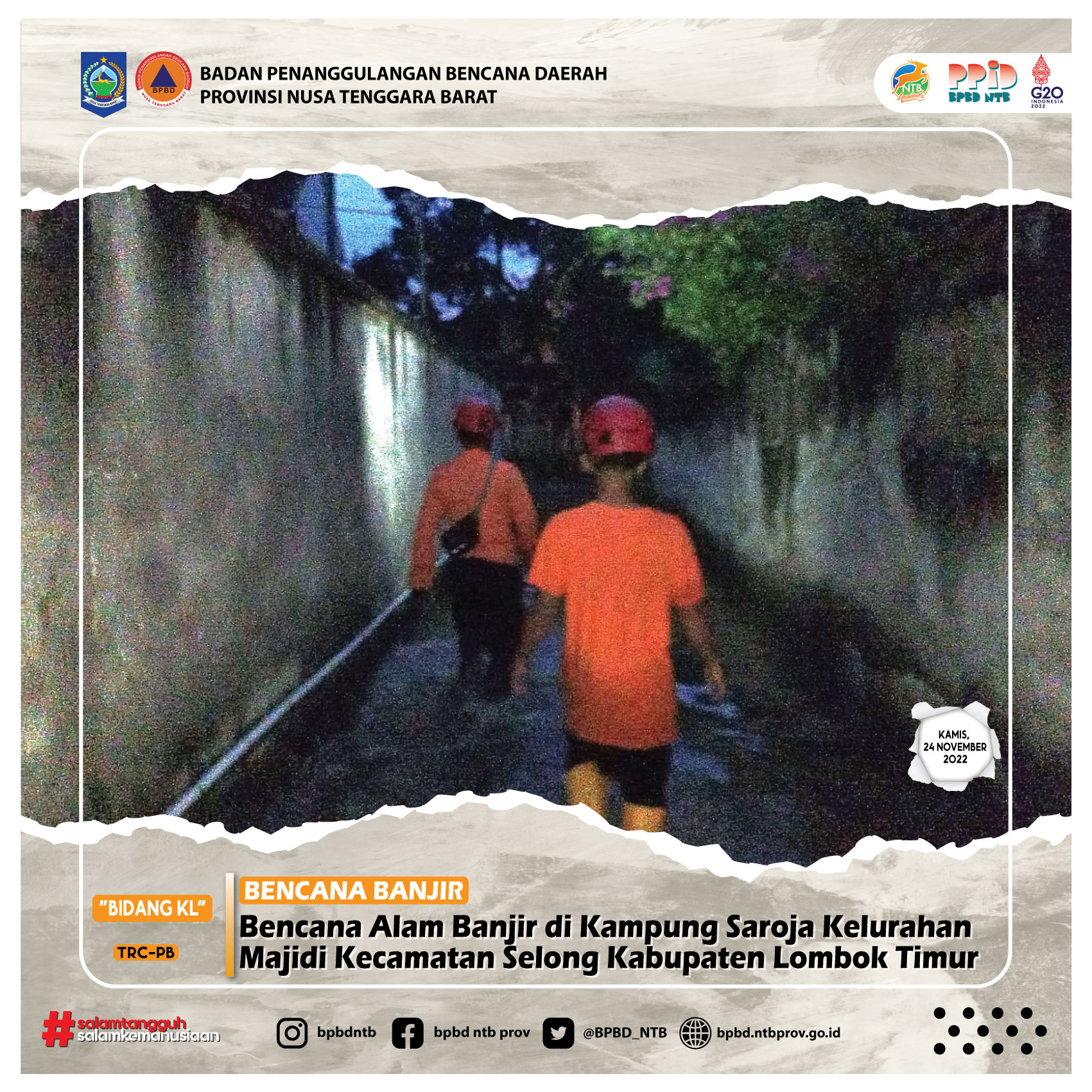 Bencana Alam Banjir di Kampung Saroja Kelurahan Majidi Kecamatan Selong Kabupaten Lombok Timur (Kamis, 24 November 2022)