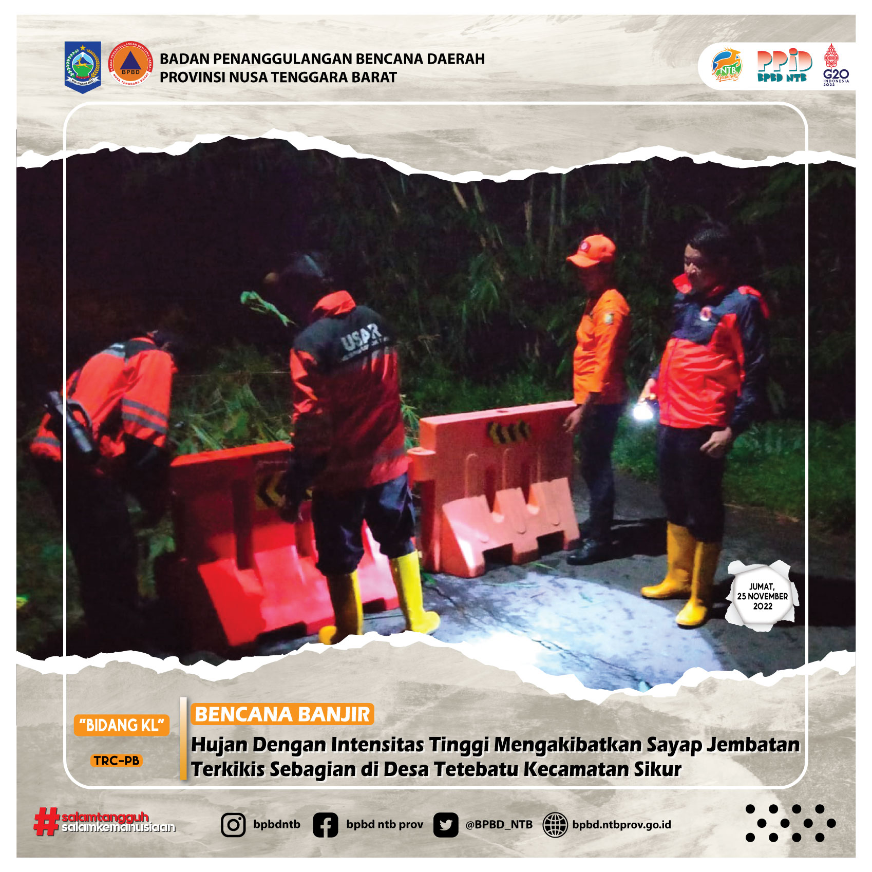 Hujan Dengan Intensitas Tinggi Mengakibatkan Sayap Jembatan Terkikis Sebagian di Desa Tetebatu Kecamatan Sikur (Jumat, 25 November 2022)