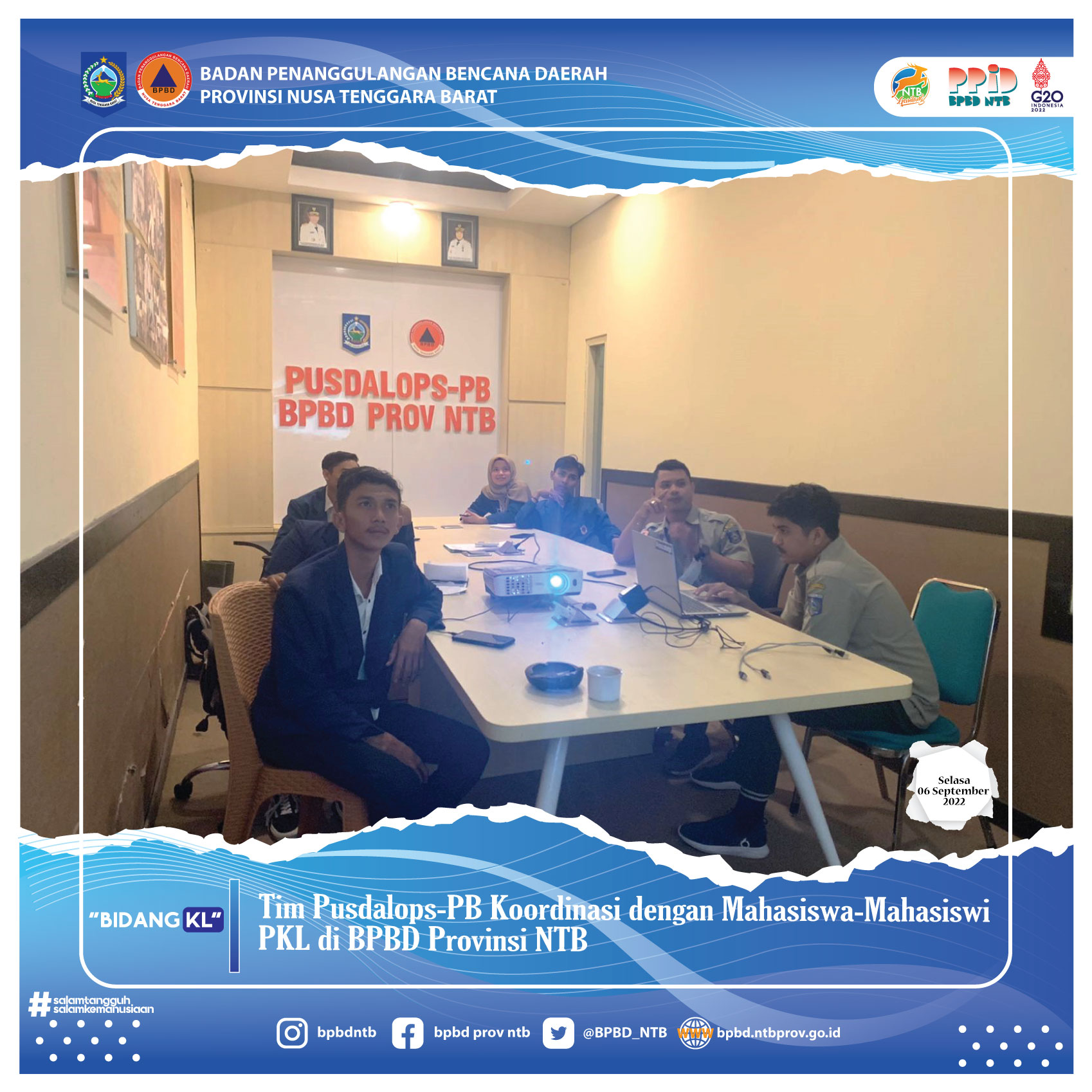 Tim Pusdalops-PB Koordinasi dengan Mahasiswa-Mahasiswi PKL di BPBD Provinsi NTB (Selasa, 06 September 2022)