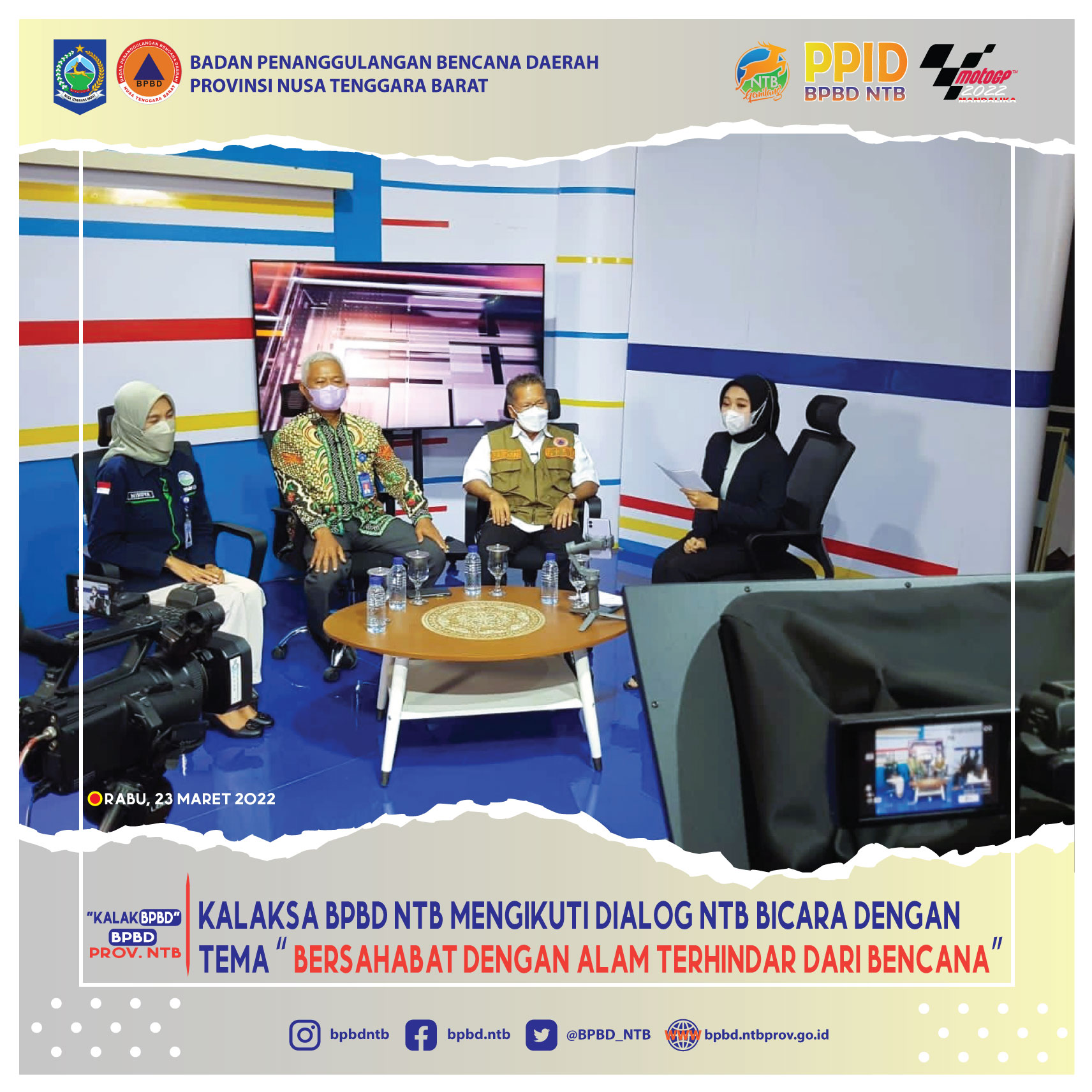 Kalaksa BPBD NTB Mengikuti Dialog NTB BICARA dengan tema “ Bersahabat Dengan Alam Terhindar Dari Bencana” (Rabu, 23 Maret 2022)