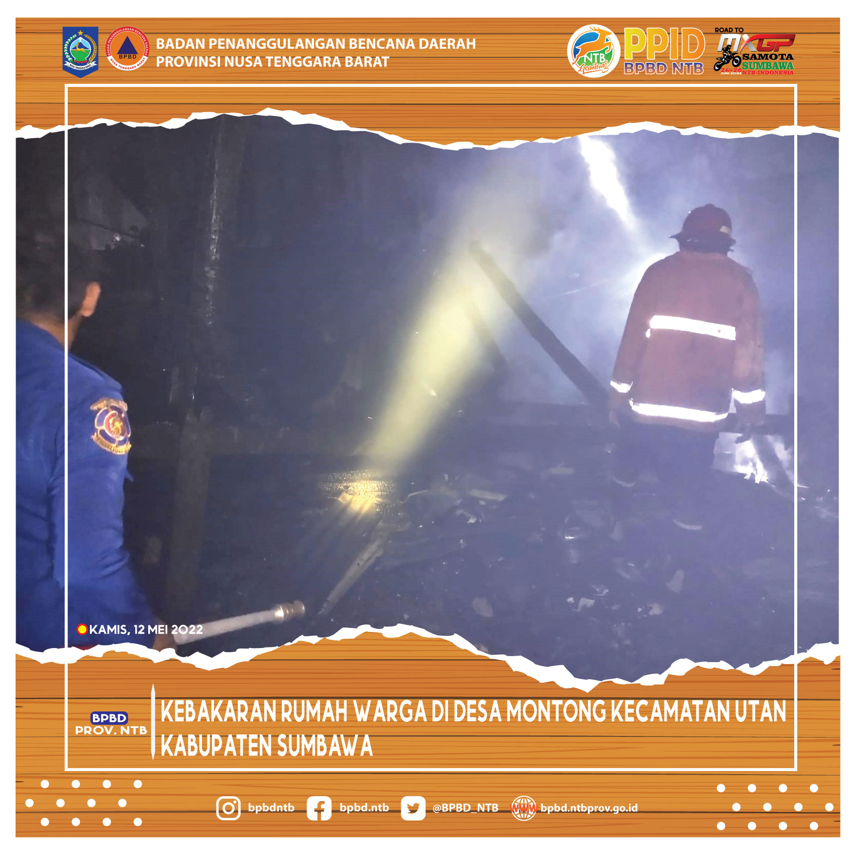 Kebakaran Rumah Warga Di Desa Montong Kecamatan Utan Kabupaten Sumbawa (Kamis, 12 Mei 2022)