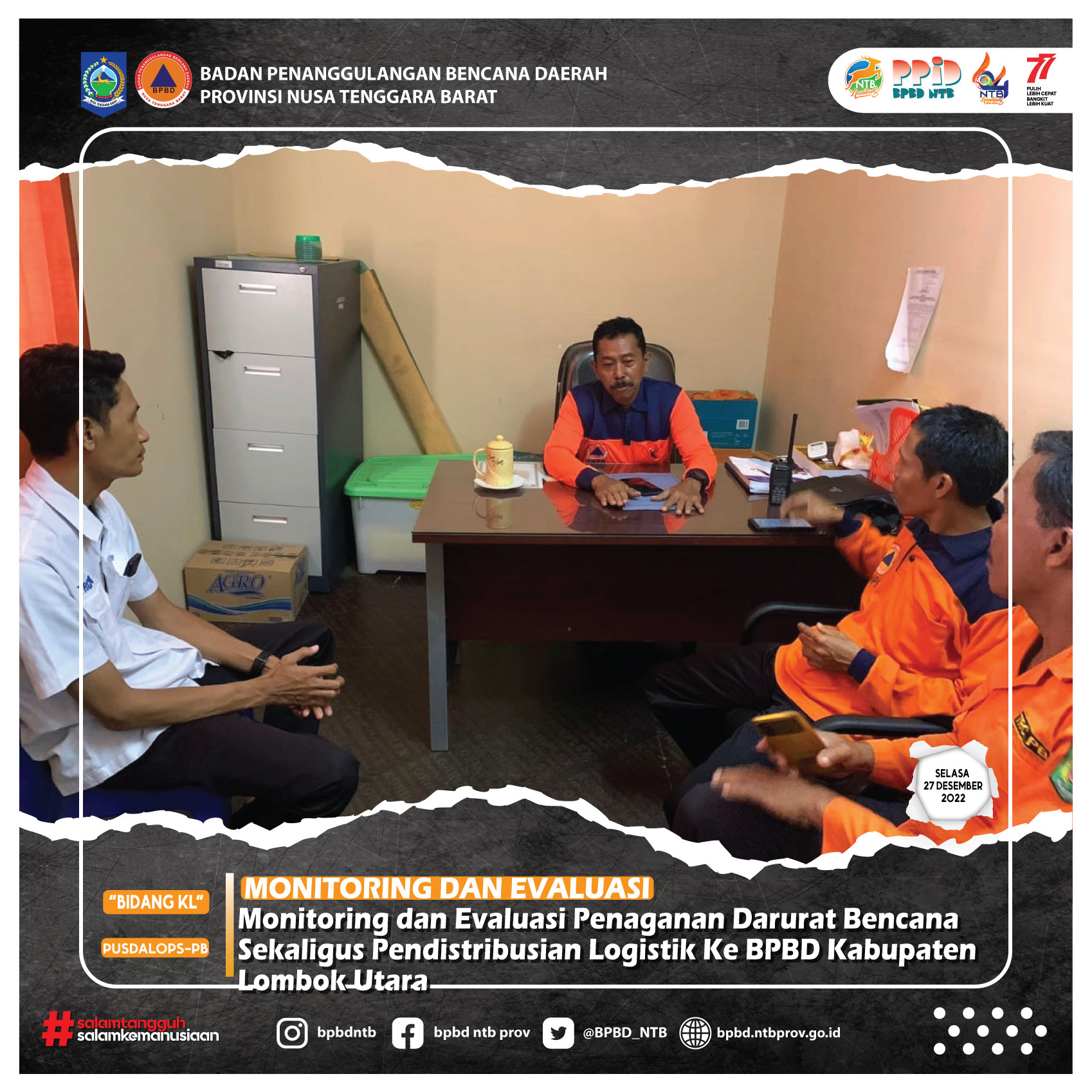 Monitoring dan Evaluasi Penaganan Darurat Bencana Sekaligus Pendistribusian Logistik Ke BPBD Kabupaten Lombok Utara (Selasa, 27 Desember 2022)