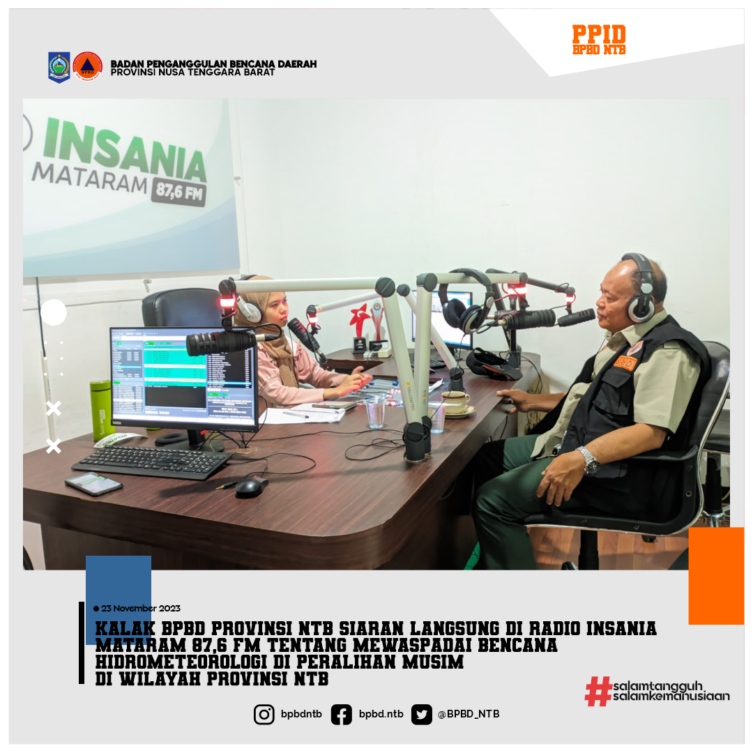 Kalak BPBD Provinsi NTB Siaran Langsung di Radio Insania Mataram 87,6 FM tentang Mewaspadai Bencana Hidrometeorologi di Peralihan Musim di Wilayah Provinsi NTB