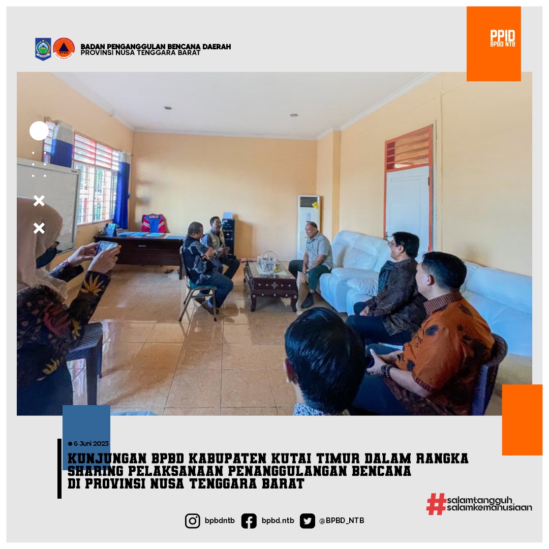 Kunjungan BPBD Kabupaten Kutai Timur dalam rangka Sharing Pelaksanaan Penanggulangan Bencana di Provinsi NTB