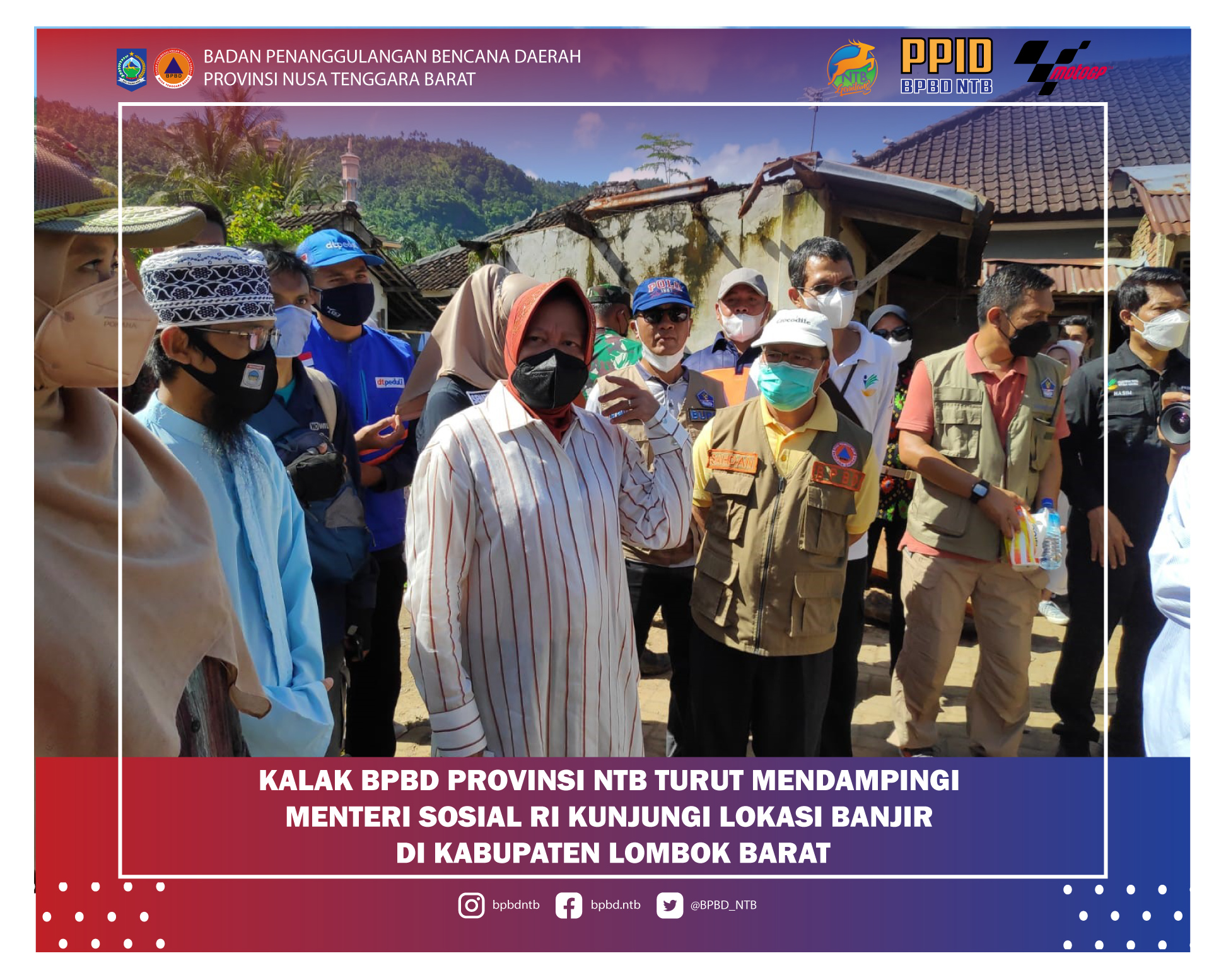 Kalak BPBD Provinsi NTB Turut Mendampingi Menteri Sosial RI Kunjungi Lokasi Banjir Di Kabupaten Lombok Barat (Jum'at, 10 Desember 2021)