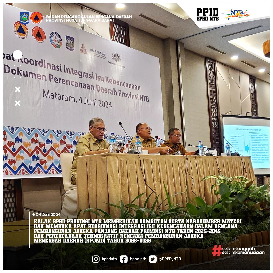 Kalak BPBD Provinsi NTB memberikan Sambutan serta Narasumber Materi dan membuka apat Koordinasi Integrasi Isu Kebencanaan dalam Rencana Pembangunan Jangka Panjang Daerah Provinsi NTB