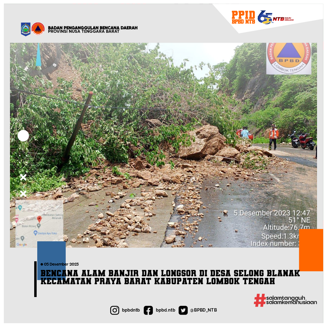 Bencana Alam Banjir dan Longsor di Desa Selong blanak Kecamatan Praya Barat Kabupaten Lombok Tengah
