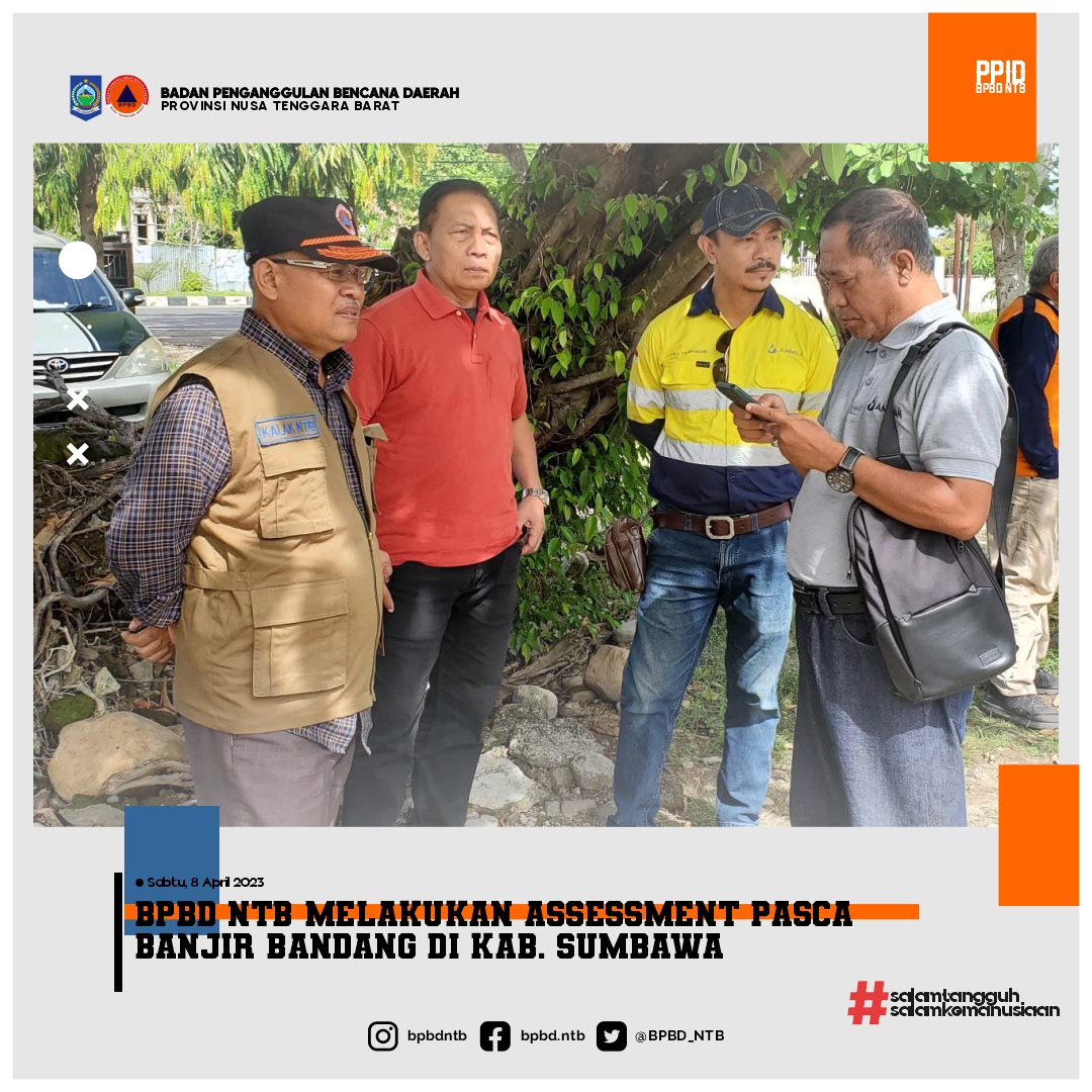 Kalak BPBD NTB didampingi Sekertaris BPBD NTB Melakukan Assessment Pasca Banjir Bandang Kabupaten Sumbawa