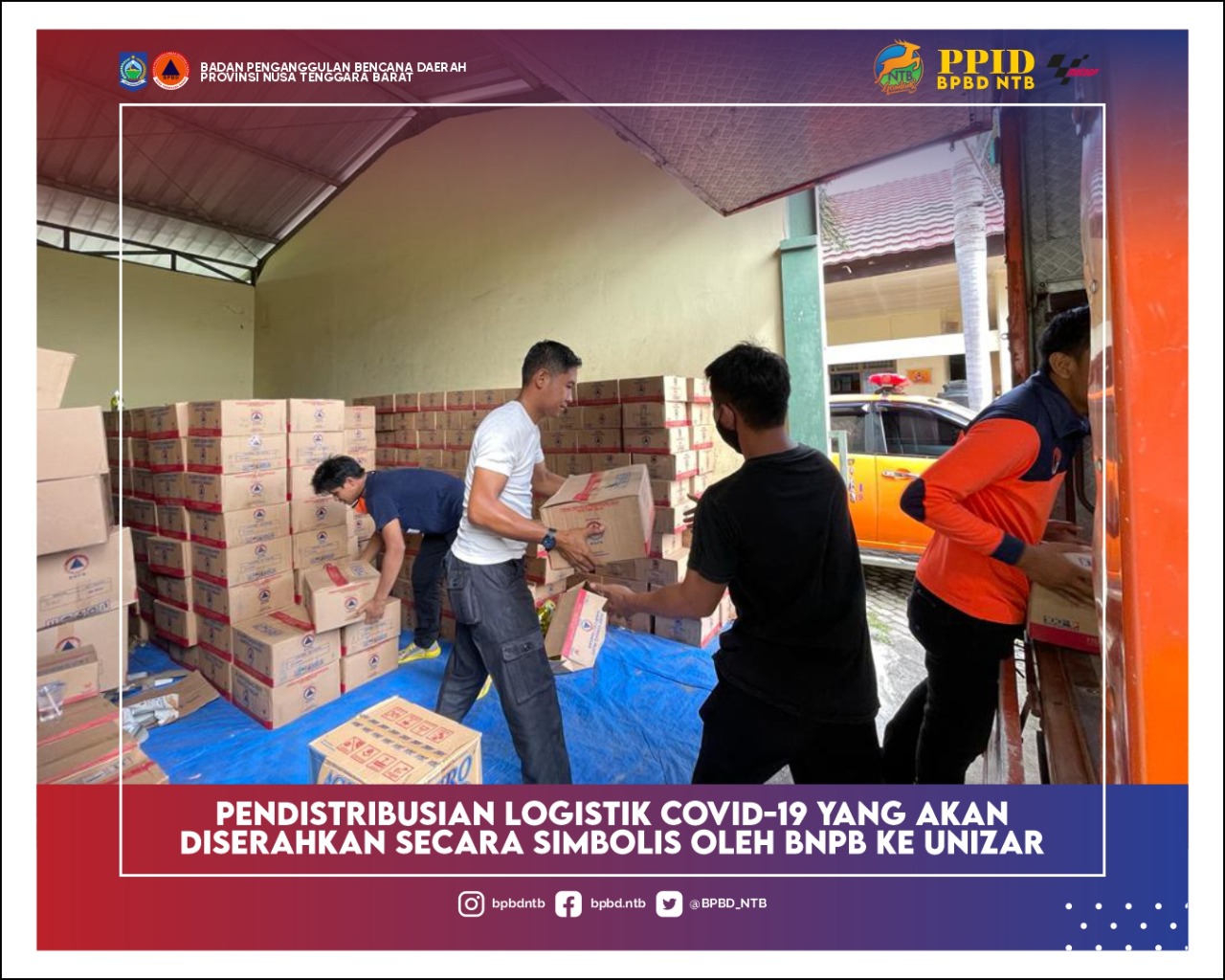 BPBD Provinsi NTB Mendistribusikan Bantuan Logistik Covid-19 yang akan di serahkan oleh BNPB secara simbolis di kampus UNIZAR Mataram