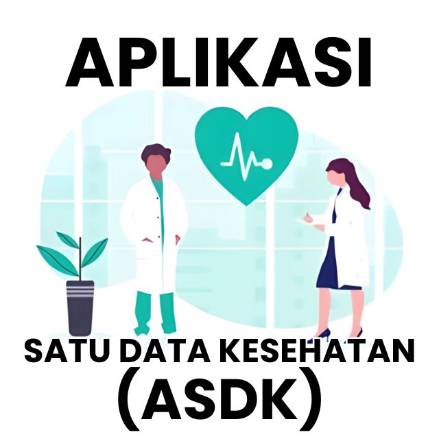 APLIKASI SATU DATA KESEHATAN (ASDK)